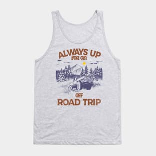 Always up for an Off-Road Trip Tank Top